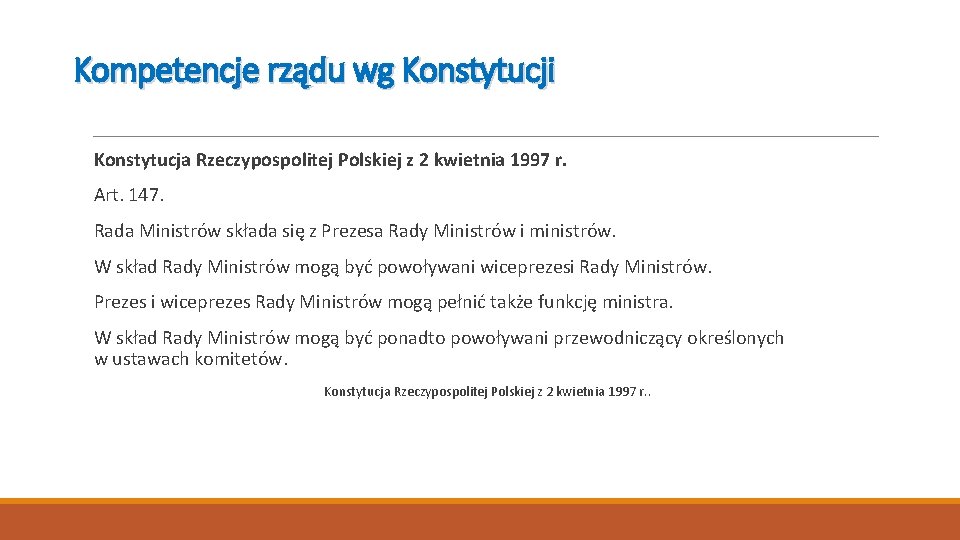 Kompetencje rządu wg Konstytucji Konstytucja Rzeczypospolitej Polskiej z 2 kwietnia 1997 r. Art. 147.