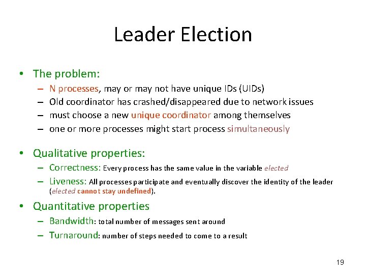 Leader Election • The problem: – – N processes, may or may not have