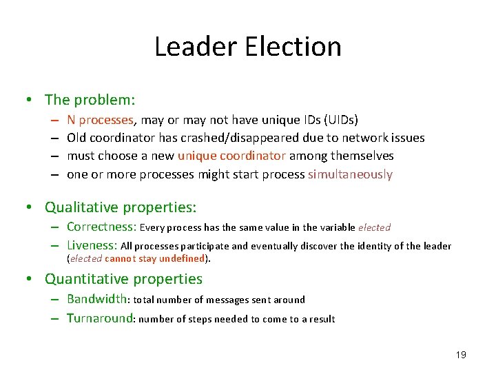 Leader Election • The problem: – – N processes, may or may not have Leader Election • The problem: – – N processes, may or may not have