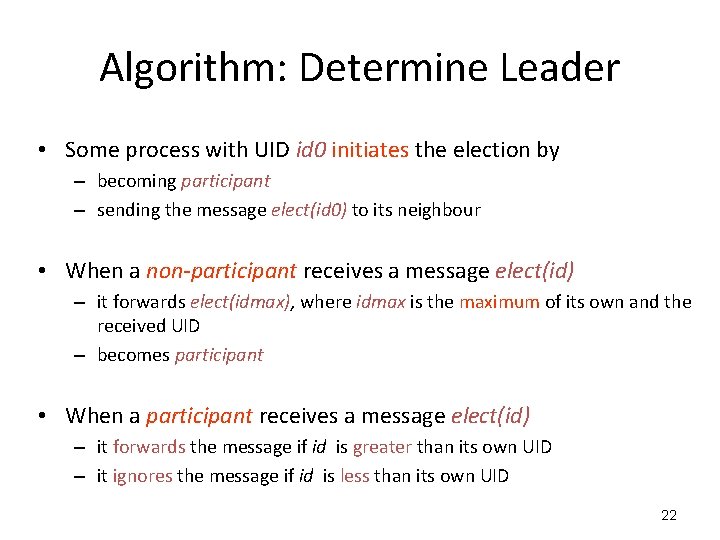 Algorithm: Determine Leader • Some process with UID id 0 initiates the election by Algorithm: Determine Leader • Some process with UID id 0 initiates the election by