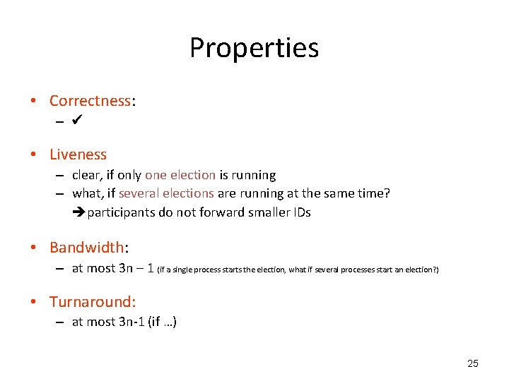 Properties • Correctness: – • Liveness – clear, if only one election is running