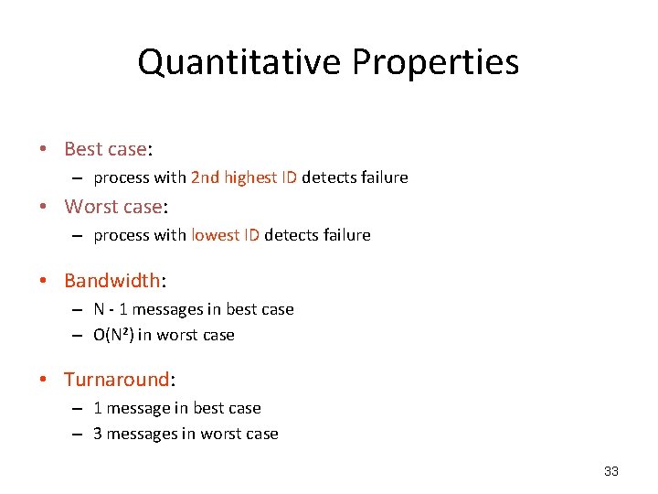 Quantitative Properties • Best case: – process with 2 nd highest ID detects failure