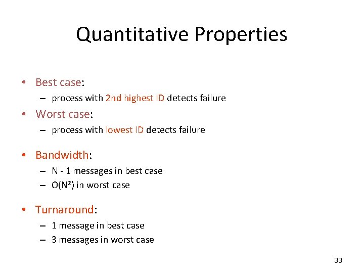 Quantitative Properties • Best case: – process with 2 nd highest ID detects failure Quantitative Properties • Best case: – process with 2 nd highest ID detects failure