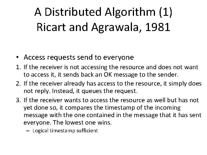 A Distributed Algorithm (1) Ricart and Agrawala, 1981 • Access requests send to everyone