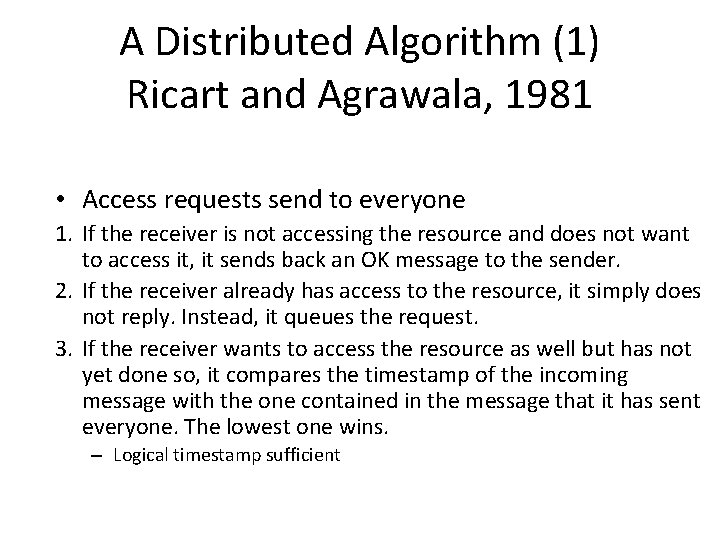 A Distributed Algorithm (1) Ricart and Agrawala, 1981 • Access requests send to everyone A Distributed Algorithm (1) Ricart and Agrawala, 1981 • Access requests send to everyone