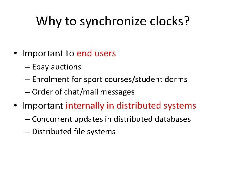 Why to synchronize clocks? • Important to end users – Ebay auctions – Enrolment