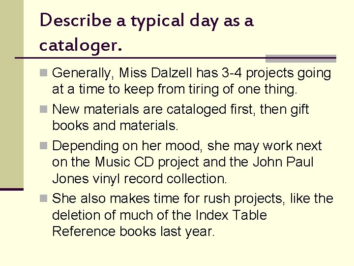 Describe a typical day as a cataloger. n Generally, Miss Dalzell has 3 -4
