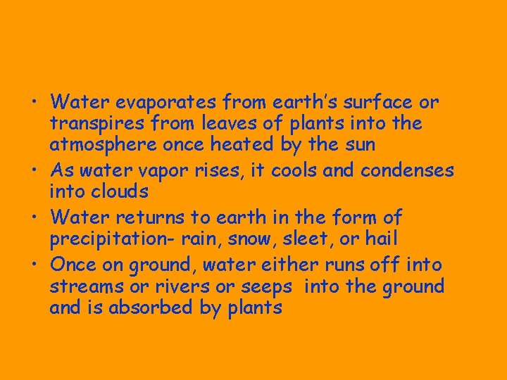  • Water evaporates from earth’s surface or transpires from leaves of plants into