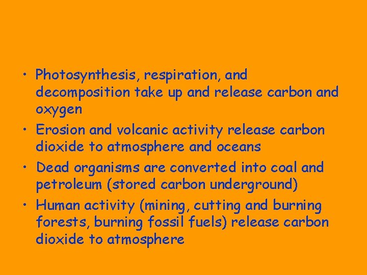 • Photosynthesis, respiration, and decomposition take up and release carbon and oxygen •