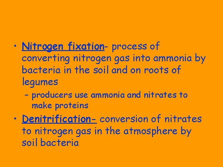  • Nitrogen fixation- process of converting nitrogen gas into ammonia by bacteria in