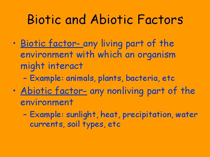 Biotic and Abiotic Factors • Biotic factor- any living part of the environment with