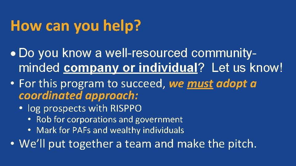 How can you help? Do you know a well-resourced communityminded company or individual? Let