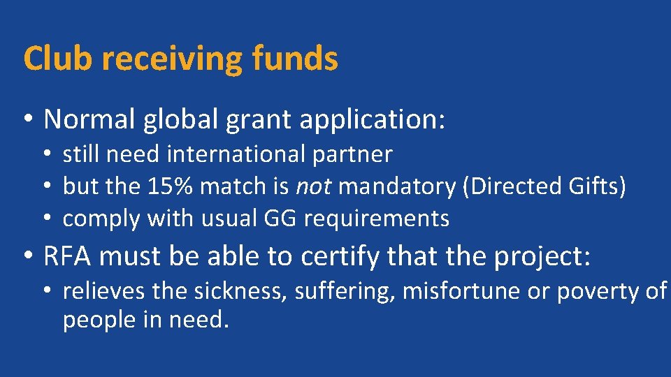 Club receiving funds • Normal global grant application: • still need international partner •