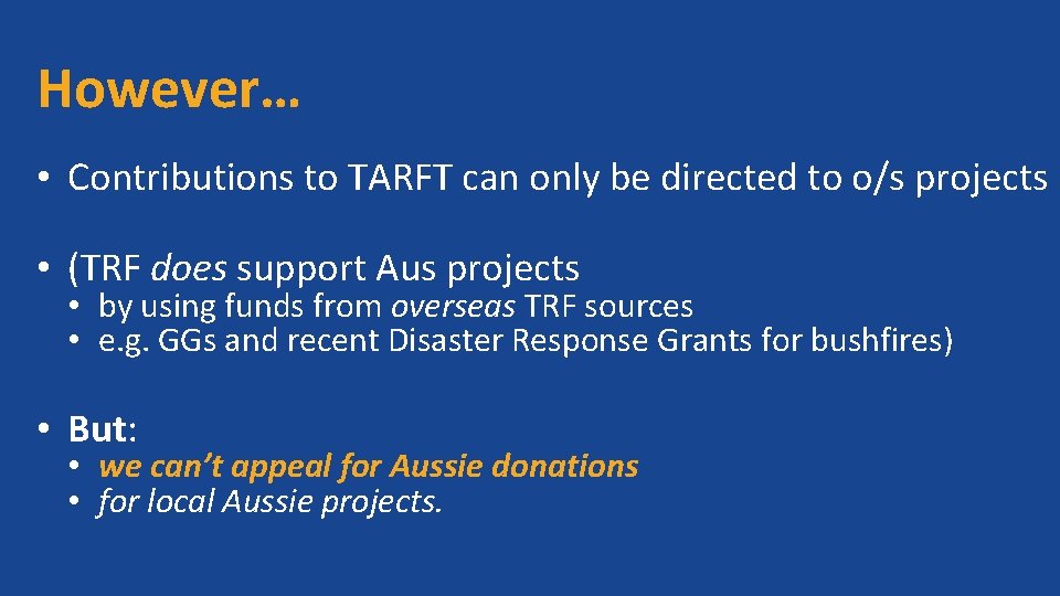 However… • Contributions to TARFT can only be directed to o/s projects • (TRF
