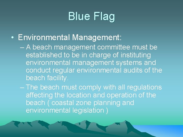 Blue Flag • Environmental Management: – A beach management committee must be established to