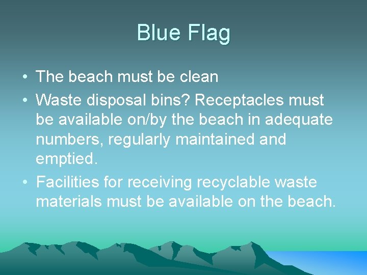 Blue Flag • The beach must be clean • Waste disposal bins? Receptacles must