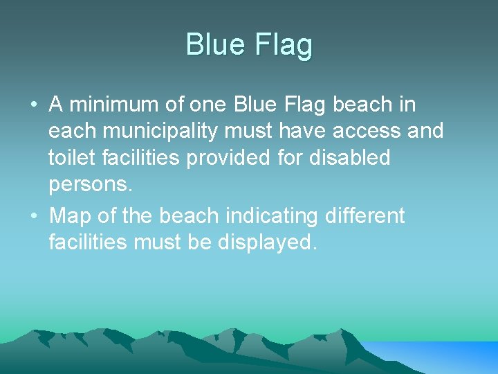 Blue Flag • A minimum of one Blue Flag beach in each municipality must
