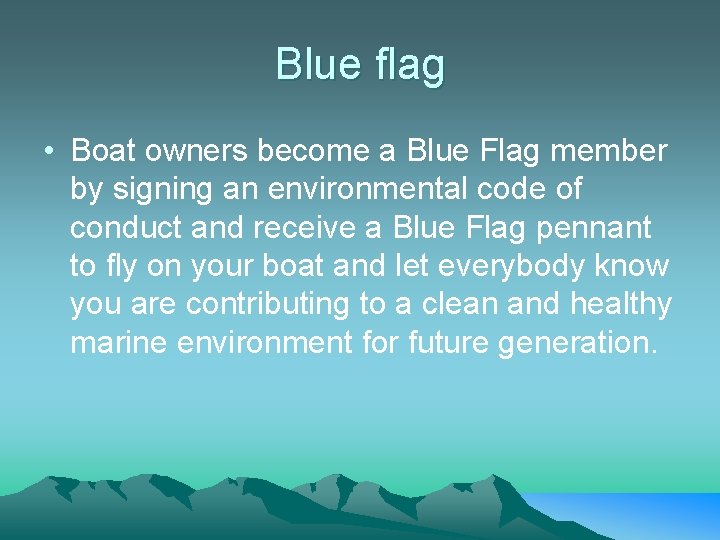 Blue flag • Boat owners become a Blue Flag member by signing an environmental