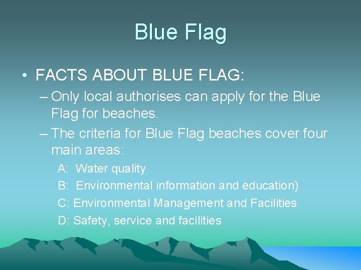 Blue Flag • FACTS ABOUT BLUE FLAG: – Only local authorises can apply for