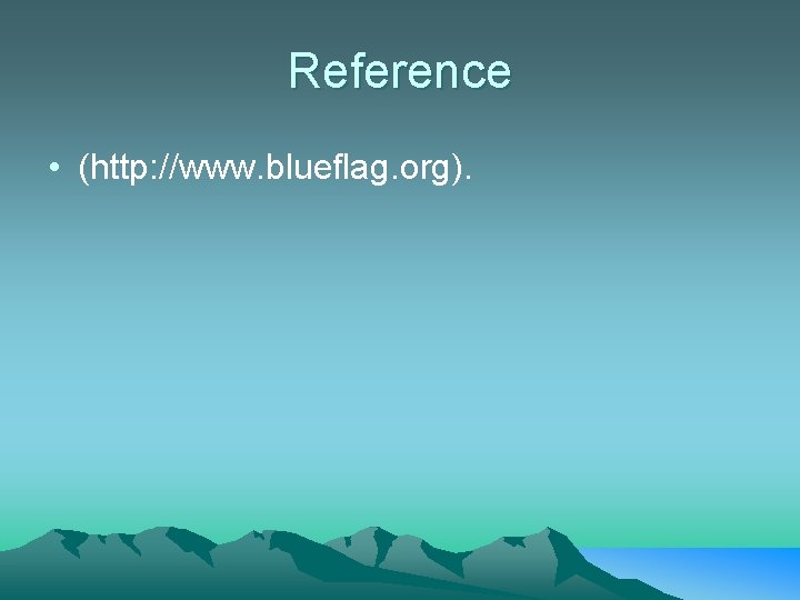Reference • (http: //www. blueflag. org). 