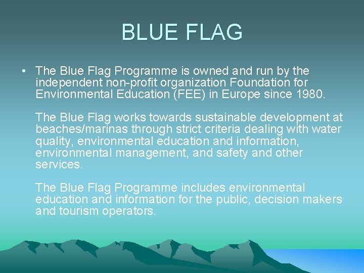 BLUE FLAG • The Blue Flag Programme is owned and run by the independent