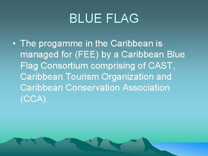 BLUE FLAG • The progamme in the Caribbean is managed for (FEE) by a