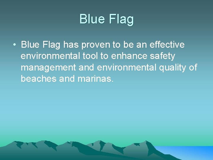 Blue Flag • Blue Flag has proven to be an effective environmental tool to