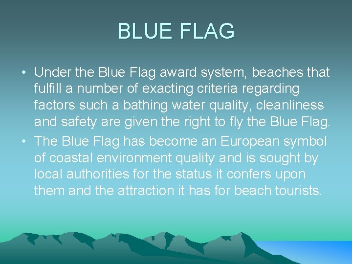 BLUE FLAG • Under the Blue Flag award system, beaches that fulfill a number