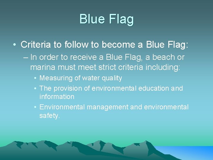 Blue Flag • Criteria to follow to become a Blue Flag: – In order
