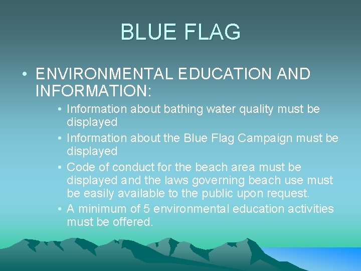 BLUE FLAG • ENVIRONMENTAL EDUCATION AND INFORMATION: • Information about bathing water quality must