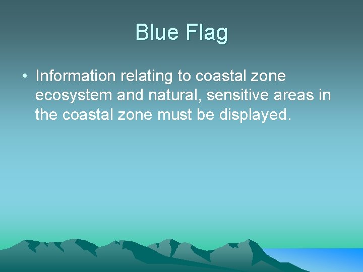 Blue Flag • Information relating to coastal zone ecosystem and natural, sensitive areas in