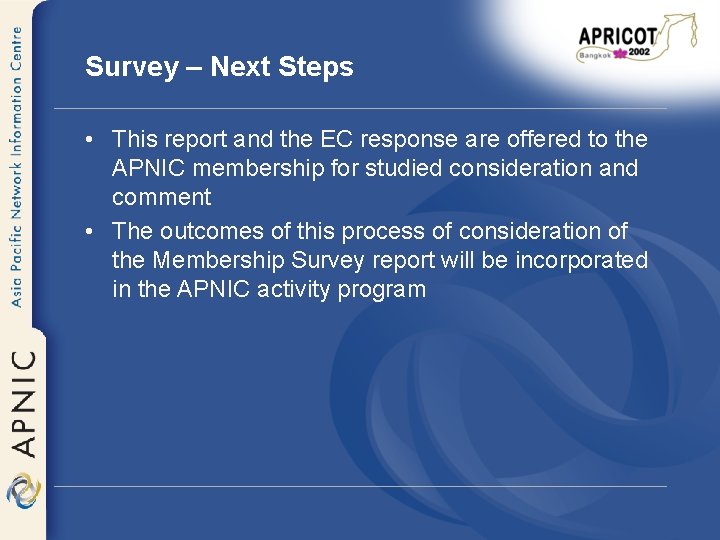 Survey – Next Steps • This report and the EC response are offered to