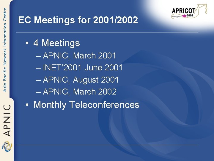 EC Meetings for 2001/2002 • 4 Meetings – APNIC, March 2001 – INET’ 2001