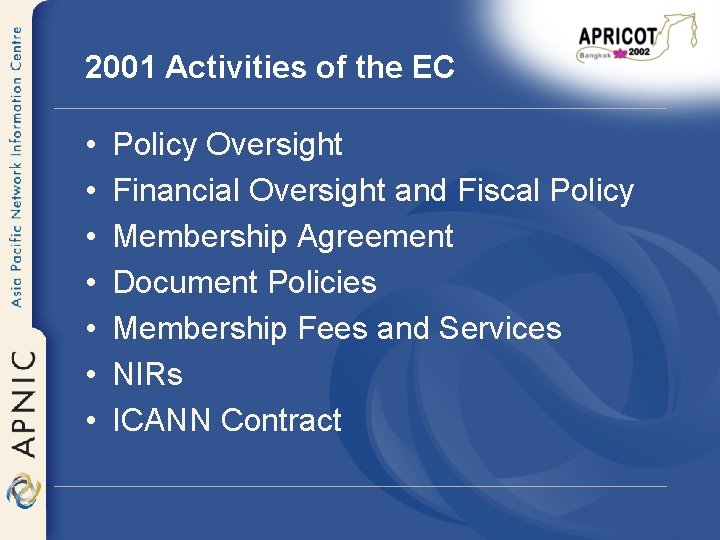 2001 Activities of the EC • • Policy Oversight Financial Oversight and Fiscal Policy