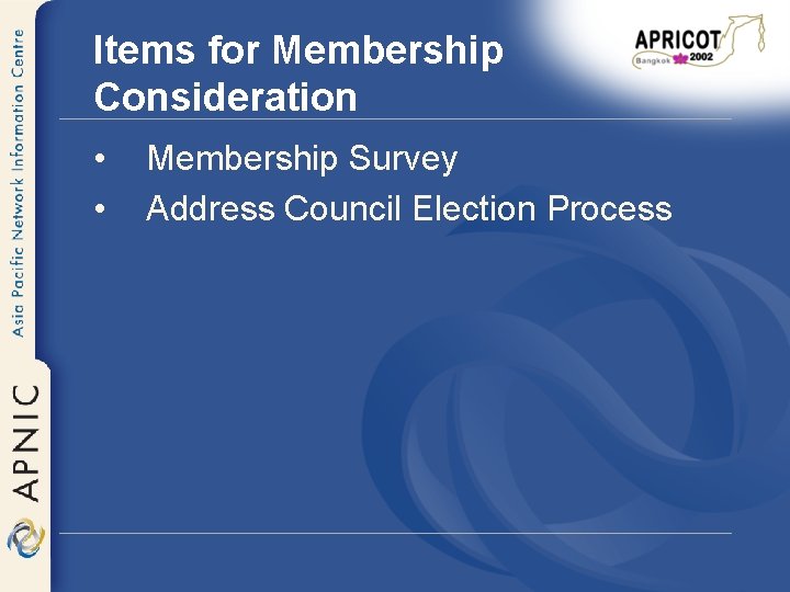 Items for Membership Consideration • • Membership Survey Address Council Election Process 