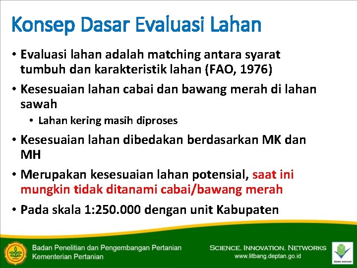 Konsep Dasar Evaluasi Lahan • Evaluasi lahan adalah matching antara syarat tumbuh dan karakteristik