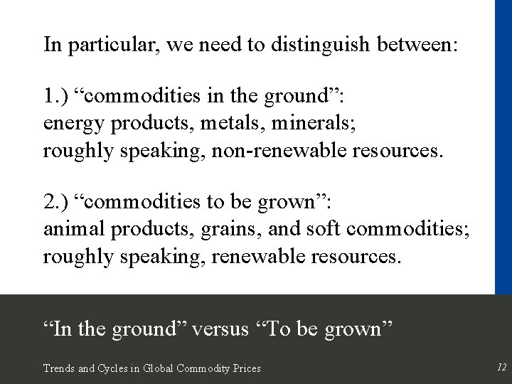 In particular, we need to distinguish between: 1. ) “commodities in the ground”: energy