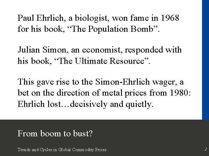 Paul Ehrlich, a biologist, won fame in 1968 for his book, “The Population Bomb”.