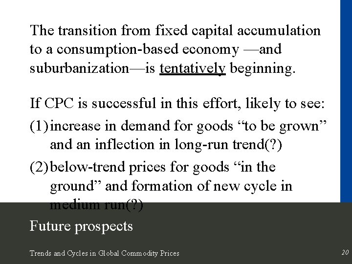 The transition from fixed capital accumulation to a consumption-based economy —and suburbanization—is tentatively beginning.