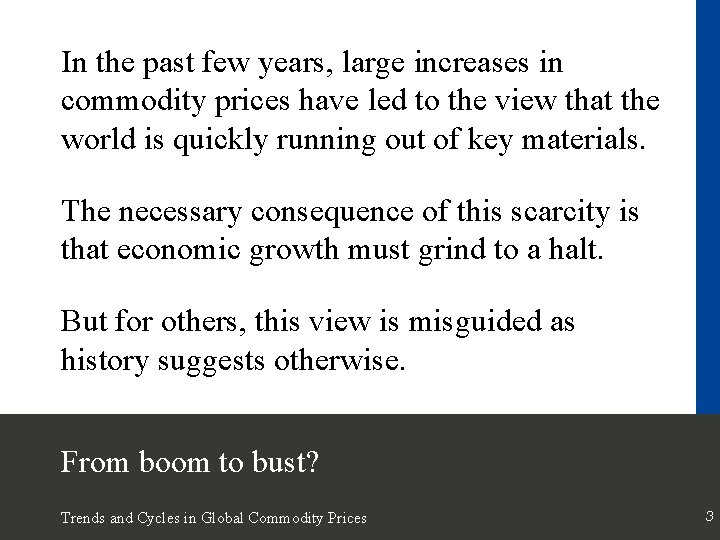 In the past few years, large increases in commodity prices have led to the