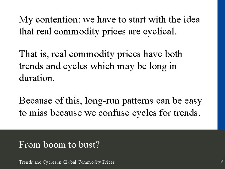 My contention: we have to start with the idea that real commodity prices are