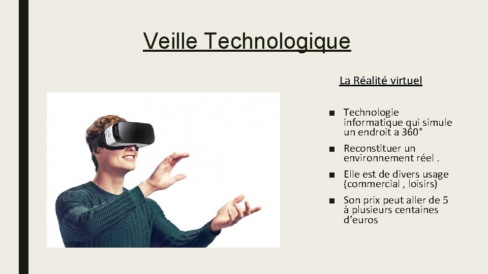 Veille Technologique La Réalité virtuel ■ Technologie informatique qui simule un endroit a 360°