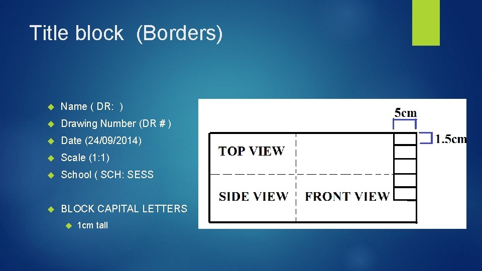 Title block (Borders) Name ( DR: ) Drawing Number (DR # ) Date (24/09/2014)
