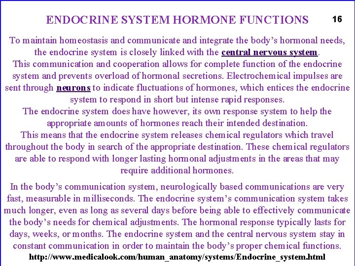 ENDOCRINE SYSTEM HORMONE FUNCTIONS 16 To maintain homeostasis and communicate and integrate the body’s