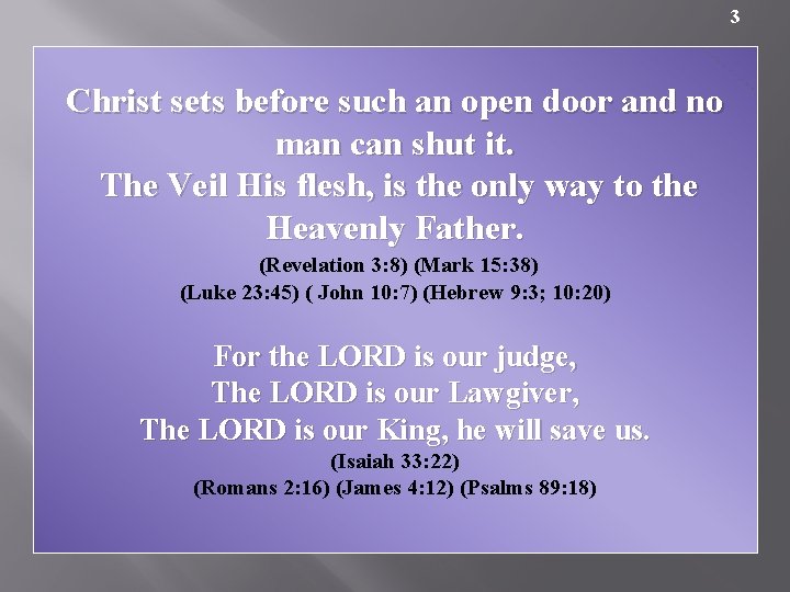 3 Christ sets before such an open door and no man can shut it.