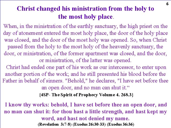 6 Christ changed his ministration from the holy to the most holy place. When,