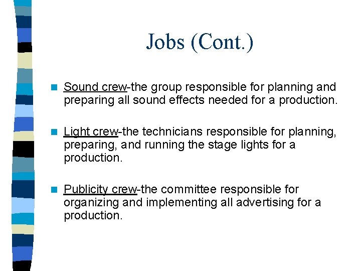 Jobs (Cont. ) n Sound crew-the group responsible for planning and preparing all sound