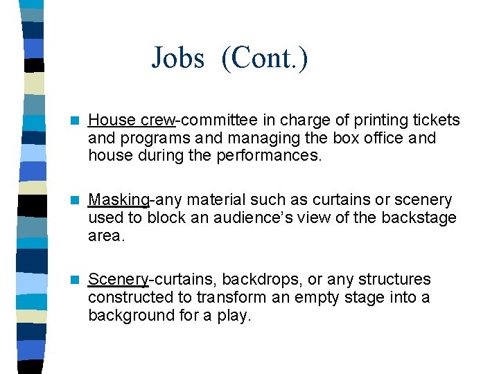 Jobs (Cont. ) n House crew-committee in charge of printing tickets and programs and