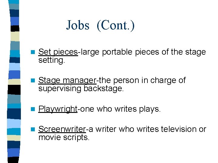 Jobs (Cont. ) n Set pieces-large portable pieces of the stage setting. n Stage