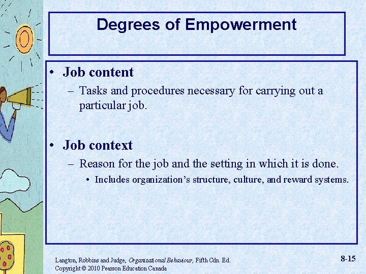 Degrees of Empowerment • Job content – Tasks and procedures necessary for carrying out